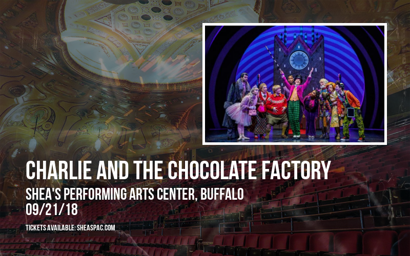 Charlie and The Chocolate Factory at Shea's Performing Arts Center