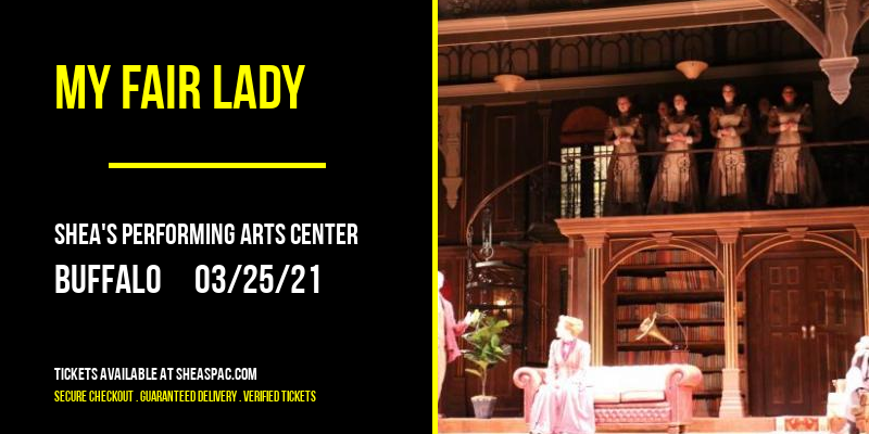 My Fair Lady at Shea's Performing Arts Center tickets My Fair Lady at Shea's Performing Arts Center