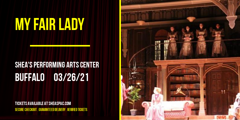 My Fair Lady at Shea's Performing Arts Center tickets My Fair Lady at Shea's Performing Arts Center