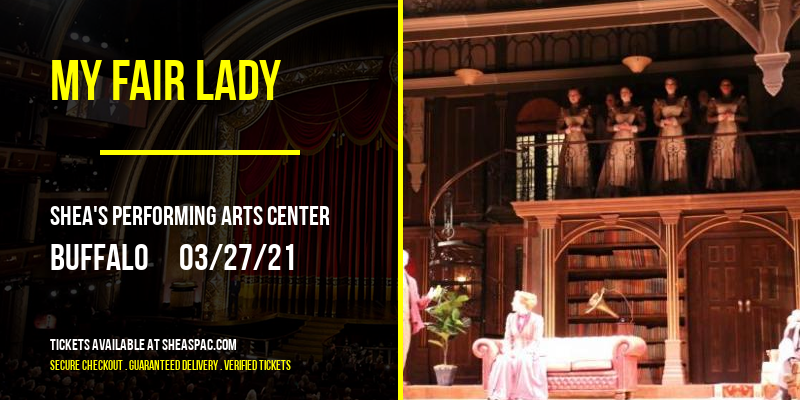 My Fair Lady at Shea's Performing Arts Center tickets My Fair Lady at Shea's Performing Arts Center