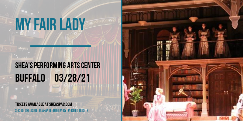 My Fair Lady at Shea's Performing Arts Center tickets My Fair Lady at Shea's Performing Arts Center