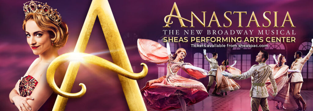 Anastasia at Sheas Performing Arts Center