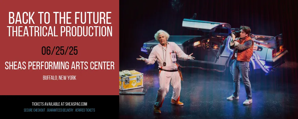 Back To The Future - Theatrical Production at Sheas Performing Arts Center