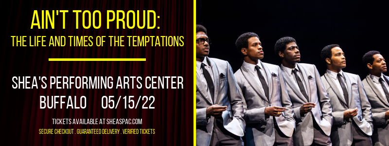 Ain't Too Proud: The Life and Times of The Temptations at Shea's Performing Arts Center