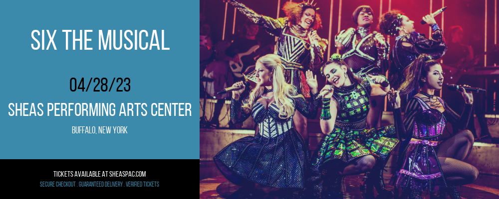 Six The Musical at Shea's Performing Arts Center tickets Six The Musical at Shea's Performing Arts Center