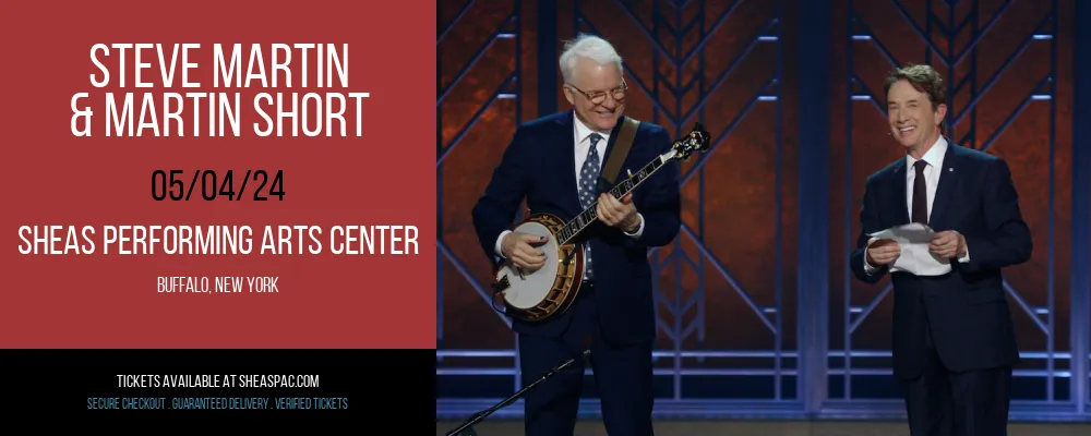 Steve Martin & Martin Short at Sheas Performing Arts Center