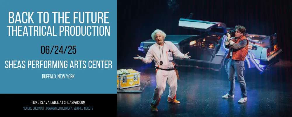 Back To The Future - Theatrical Production at Sheas Performing Arts Center